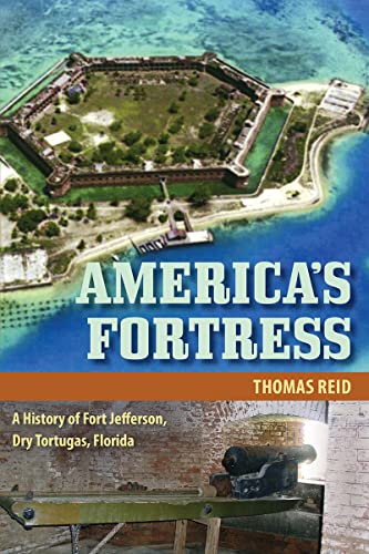 Beispielbild fr America's Fortress: A History of Fort Jefferson, Dry Tortugas, Florida (Florida History and Culture) zum Verkauf von WorldofBooks