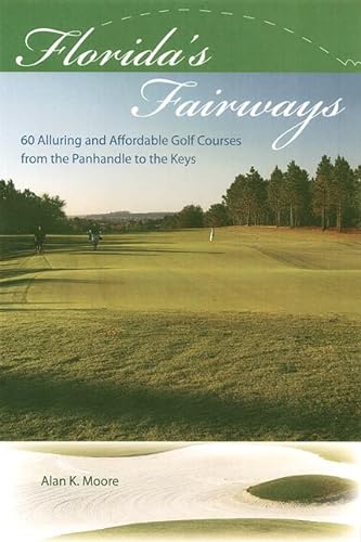 Stock image for Florida's Fairways : 60 Alluring and Affordable Golf Courses from the Panhandle to the Keys for sale by Better World Books