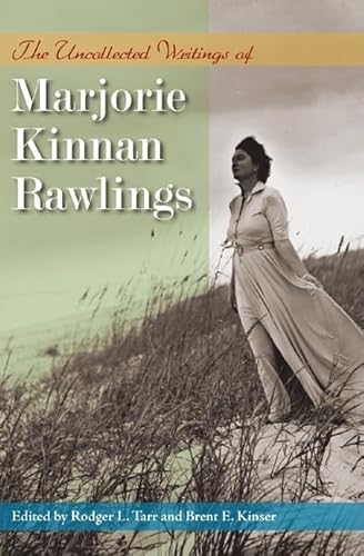 9780813030272: The Uncollected Writings of Marjorie Kinnan Rawlings