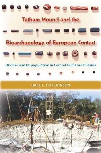 9780813030296: Tatham Mound and the Bioarchaeology of European Contact: Disease and Depopulation in Central Gulf Coast Florida (Florida Museum of Natural History: Ripley P. Bullen Series)