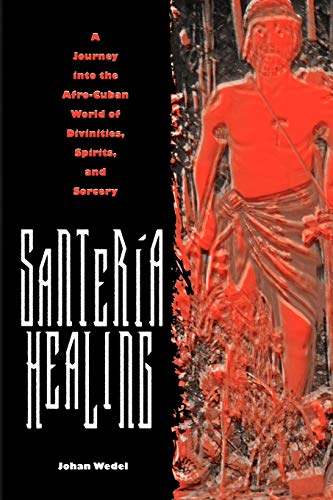 Stock image for SANTERIA HEALING: A JOURNEY INTO THE AFRO-CUBAN WORLD OF DIVINITIES, SPIRITS SORCER (Contemporary Cuba (Paperback)): A Journey Into the Afro-Cuban World of Divinities, Spirits, and Sorcery for sale by Chiron Media