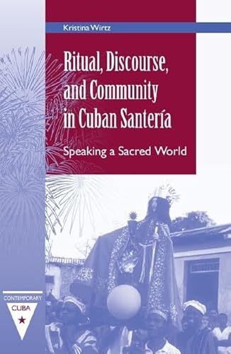 Imagen de archivo de Ritual, Discourse, and Community in Cuban Santeria : Speaking a Sacred World a la venta por Better World Books