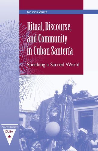9780813030647: Ritual, Discourse, and Community in Cuban Santeria: Speaking a Sacred World (Contemporary Cuba)