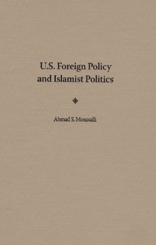 Stock image for U. S. FOREIGN POLICY AND ISLAMIST POLITICS for sale by North Country Books