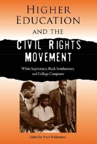 Imagen de archivo de Higher Education and the Civil Rights Movement: White Supremacy, Black Southerners, and College Campuses (Southern Dissent) a la venta por Basement Seller 101
