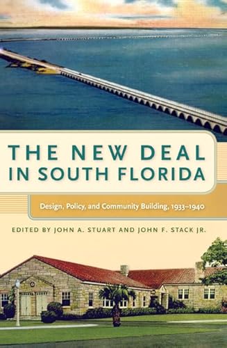 Beispielbild fr The New Deal in South Florida : Design, Policy, and Community Building, 1933-1940 zum Verkauf von Better World Books