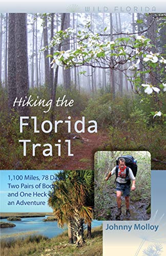 Stock image for Hiking the Florida Trail: 1,100 Miles, 78 Days, Two Pairs of Boots, and One Heck of an Adventure for sale by Chiron Media