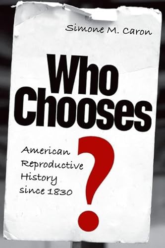 Stock image for Who Chooses?: American Reproductive History since 1830 for sale by Discover Books