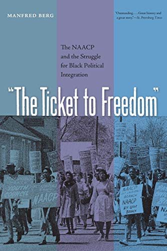 9780813032160: The Ticket to Freedom: The NAACP and the Struggle for Black Political Integration