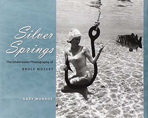 9780813032207: Silver Springs: The Underwater Photography of Bruce Mozert