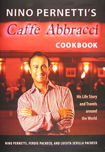 Imagen de archivo de Nino Pernetti's Caff Abbracci Cookbook: His Life Story and Travels Around the World a la venta por ThriftBooks-Atlanta