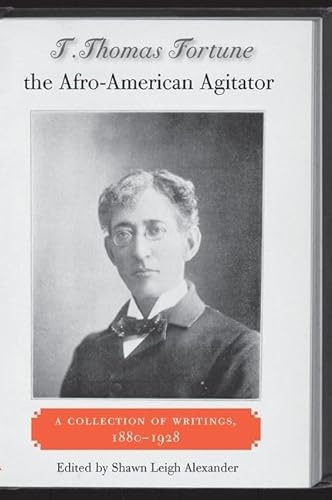 9780813032320: T. Thomas Fortune, the Afro-American Agitator: A Collection of Writings, 1880-1928 (New Perspectives on the History of the South)