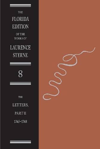 Beispielbild fr The Florida Edition of the Works of Laurence Sterne: Volume VIII; The Letters, Part 2: 1765-1768 zum Verkauf von Argosy Book Store, ABAA, ILAB