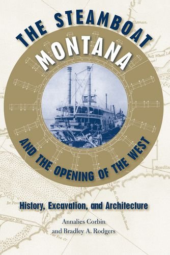 Imagen de archivo de The Steamboat Montana and the Opening of the West: History, Excavation, and Architecture (New Perspectives on Maritime History and Nautical Archaeology) a la venta por Tim's Used Books  Provincetown Mass.