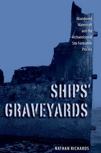 9780813032573: Ships' Graveyards: Abandoned Watercraft and the Archaeological Site Formation Process (Co-published with The Society for Historical Archaeology)