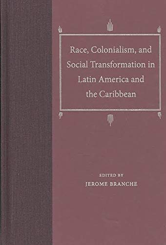 Stock image for Race, Colonialism, and Social Transformation in Latin America and the Caribbean for sale by Michener & Rutledge Booksellers, Inc.