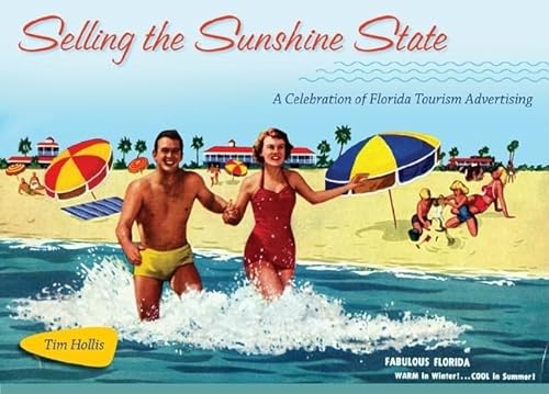 

Selling the Sunshine State; a Celebration of Florida Tourism Advertising. [signed] [first edition]