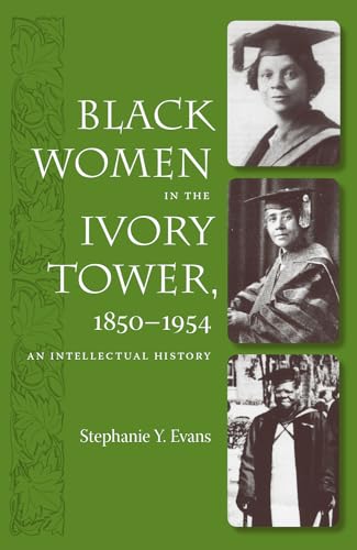 Stock image for Black Women in the Ivory Tower, 1850-1954: An Intellectual History for sale by Books Unplugged