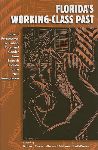 9780813032832: Florida's Working-class Past: Current Perspectives on Labor, Race, and Gender from Spanish Florida to the New Immigration (Working in the Americas)