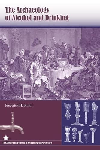 Imagen de archivo de The Archaeology of Alcohol and Drinking (American Experience in Archaeological Pespective) a la venta por Michael Knight, Bookseller