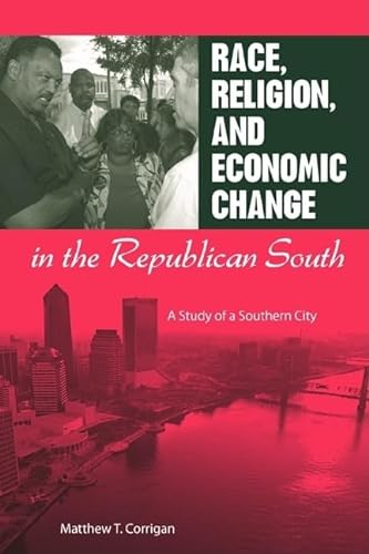 Stock image for Race, Religion, and Economic Change in the Republican South: A Study of a Southern City for sale by Discover Books
