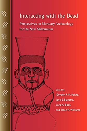 Imagen de archivo de Interacting with the Dead: Perspectives on Mortuary Archaeology for the New Millennium a la venta por SecondSale