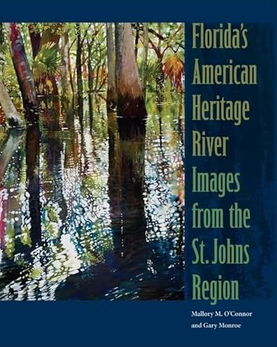 Beispielbild fr FLORIDA'S AMERICAN HERITAGE RIVER: IMAGES FROM THE ST. JOHNS REGION zum Verkauf von GLOVER'S BOOKERY, ABAA