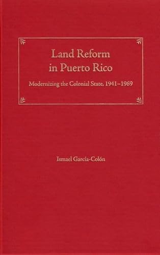 9780813033631: Land Reform in Puerto Rico: Modernizing the Colonial State, 1941-1969 (New Directions in Puerto Rican Studies)