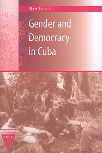 Beispielbild fr Gender and Democracy in Cuba (Contemporary Cuba) (NEW!!) zum Verkauf von BookHolders