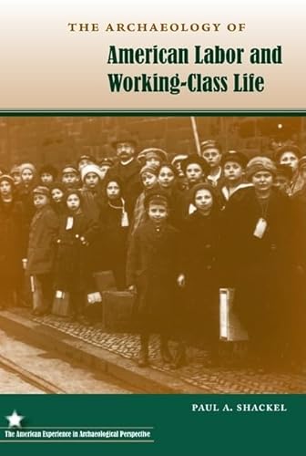 Stock image for The Archaeology of American Labor and Working-Class Life for sale by ThriftBooks-Dallas