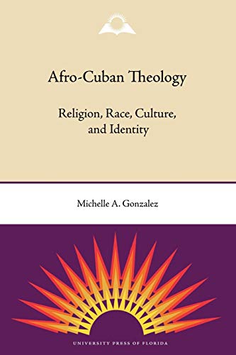 9780813034164: Afro-Cuban Theology: Religion, Race, Culture, and Identity