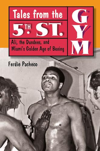 Stock image for Tales from the 5th Street Gym : Ali, the Dundees, and Miami's Golden Age of Boxing for sale by Better World Books: West