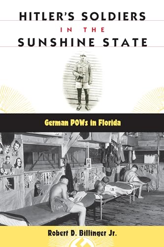 Stock image for Hitler's Soldiers in the Sunshine State: German POWs in Florida (Florida History for sale by McPhrey Media LLC