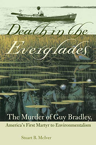 9780813034423: Death in the Everglades: The Murder of Guy Bradley, America's First Martyr to Environmentalism