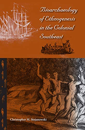 Stock image for Bioarchaeology of Ethnogensis in the Colonial Southeast for sale by Anselm Scrivener Books