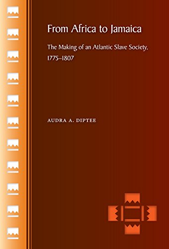 From Africa to Jamaica The Making of an Atlantic Slave Society 1775-1807