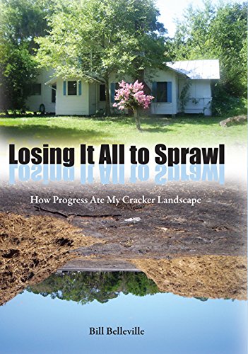 Stock image for Losing It All to Sprawl: How Progress Ate My Cracker Landscape (Florida History and Culture) for sale by SecondSale