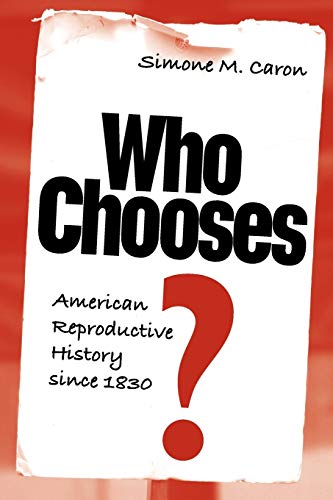 Stock image for Who Chooses?: American Reproductive History Since 1830 for sale by Chiron Media