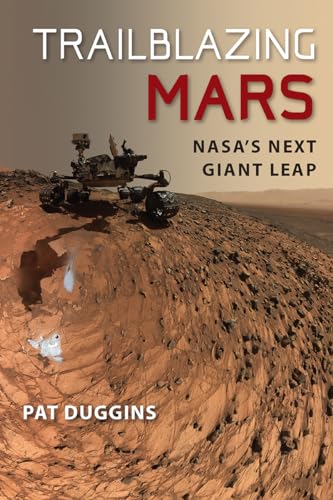 Stock image for Trailblazing Mars: NASA's Next Giant Leap for sale by Discover Books