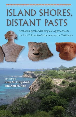 Island Shores, Distant Pasts: Archaeological and Biological Approaches to the Pre-Columbian Settl...