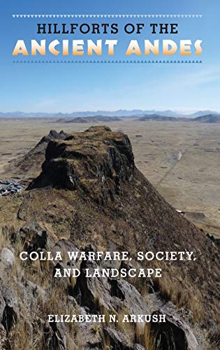 Imagen de archivo de Hillforts of the Ancient Andes: Colla Warfare, Society, and Landscape a la venta por Solr Books