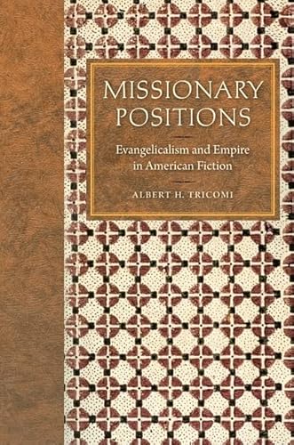 Missionary Positions Evangelicalism And Empire In American Fiction By 