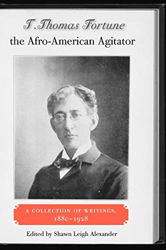 9780813035482: T. Thomas Fortune, the Afro-American Agitator: A Collection of Writings, 1880-1928