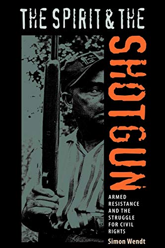 Imagen de archivo de The Spirit and the Shotgun Armed Resistance and the Struggle for Civil Rights New Perspectives on the History of the South Paperback a la venta por PBShop.store US