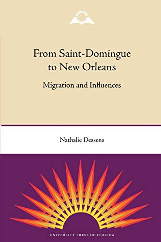 Stock image for From Saint-Domingue to New Orleans: Migration and Influences (Southern Dissent) for sale by GF Books, Inc.