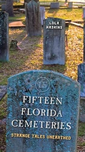 Stock image for Fifteen Florida Cemeteries: Strange Tales Unearthed for sale by ThriftBooks-Dallas