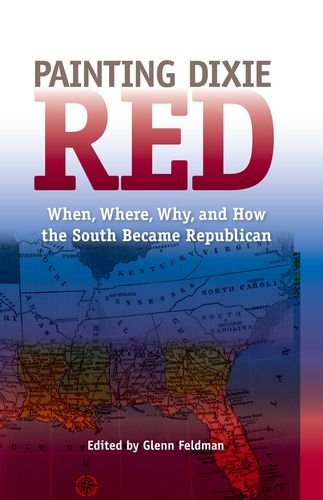 Beispielbild fr PAINTING DIXIE RED: WHEN, WHERE, WHY, AND HOW THE SOUTH BECAME REPUBLICAN. zum Verkauf von Any Amount of Books