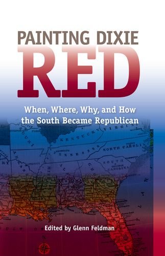 Imagen de archivo de PAINTING DIXIE RED: WHEN, WHERE, WHY, AND HOW THE SOUTH BECAME REPUBLICAN. a la venta por Any Amount of Books