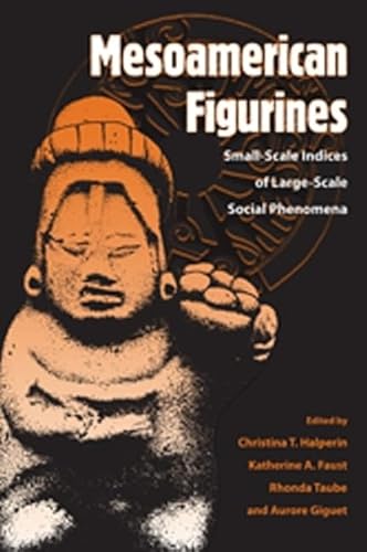 9780813036878: Mesoamerican Figurines: Small-Scale Indices of Large-Scale Social Phenomena