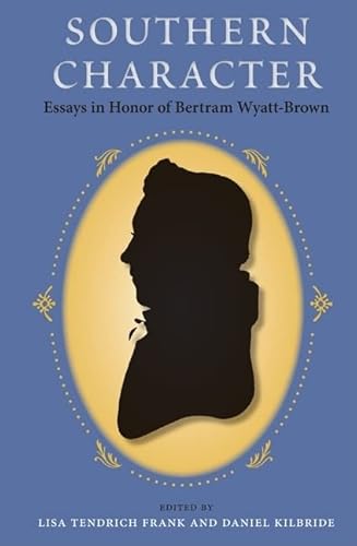 9780813036908: Southern Character: Essays in Honor of Bertram Wyatt-Brown